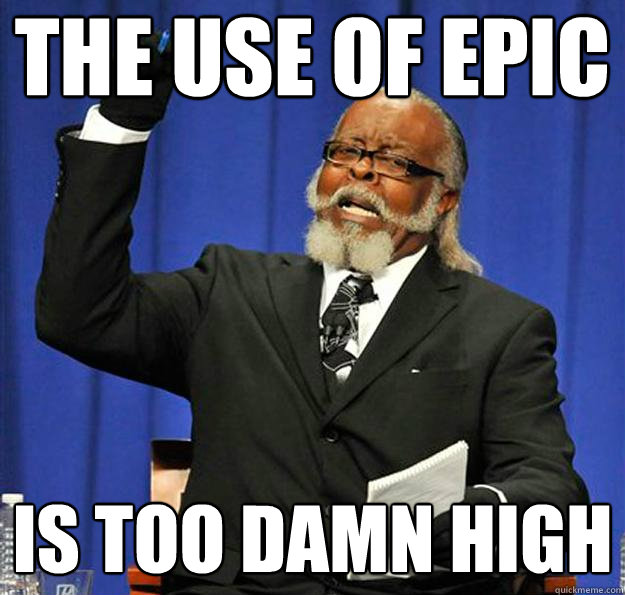 The use of epic Is too damn high - The use of epic Is too damn high  Jimmy McMillan