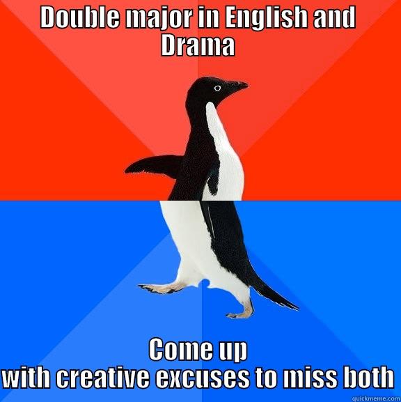 I hate group work... - DOUBLE MAJOR IN ENGLISH AND DRAMA COME UP WITH CREATIVE EXCUSES TO MISS BOTH Socially Awesome Awkward Penguin