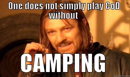 ONE DOES NOT SIMPLY PLAY COD WITHOUT  CAMPING Boromir