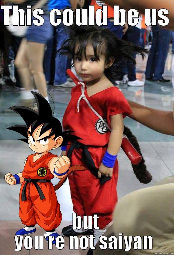 THIS COULD BE US  BUT YOU'RE NOT SAIYAN  Misc