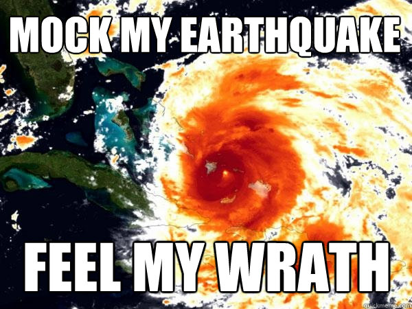 Mock my earthquake Feel my wrath - Mock my earthquake Feel my wrath  Vengeful mother nature