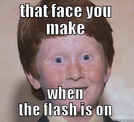 dun dun duuunnnn - THAT FACE YOU MAKE WHEN THE FLASH IS ON Over Confident Ginger