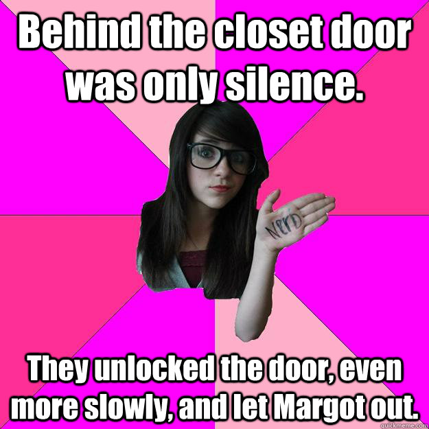 Behind The Closet Door Was Only Silence They Unlocked The Door Even More Slowly And Let