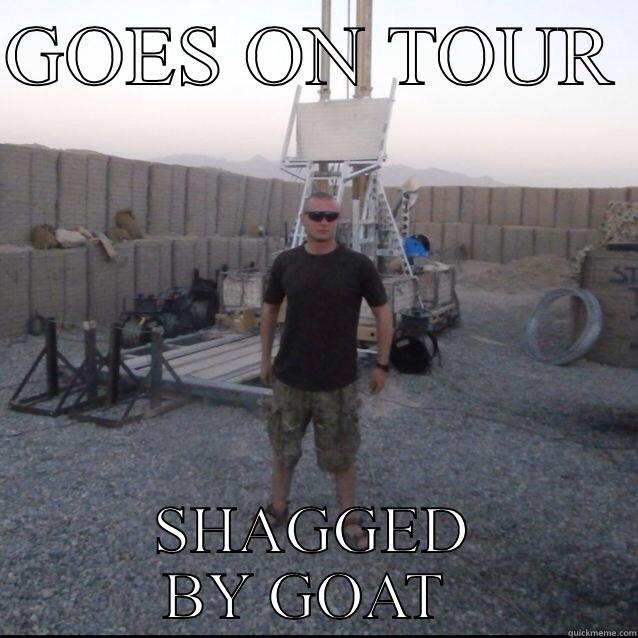 GOES ON TOUR  SHAGGED BY GOAT  Misc