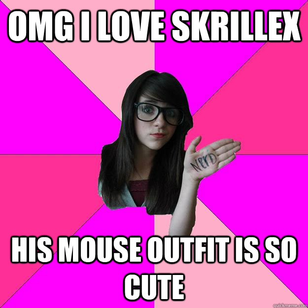 Omg i love Skrillex his mouse outfit is so cute  Idiot Nerd Girl