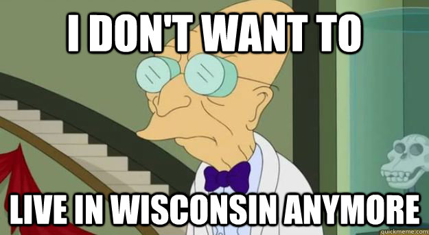 I don't want to live in Wisconsin anymore  Futurama Professor