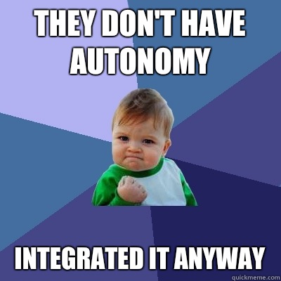 They don't have Autonomy Integrated it anyway  Success Kid