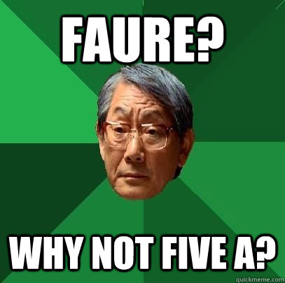 Faure? why not five a?  High Expectations Asian Father