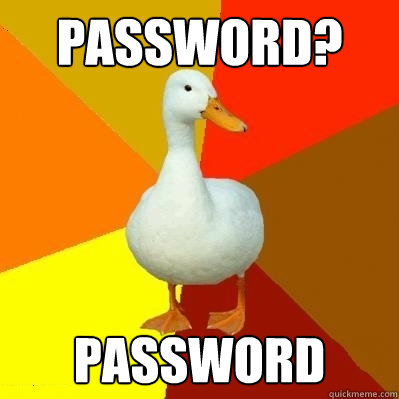 Password? password  Tech Impaired Duck