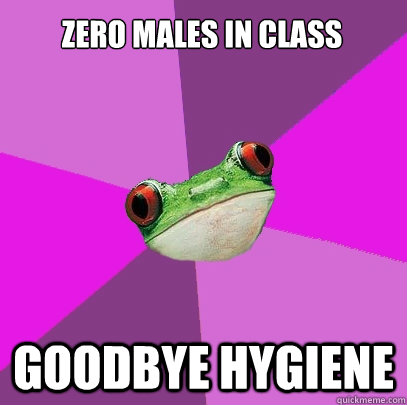 zero males in class goodbye hygiene  Foul Bachelorette Frog