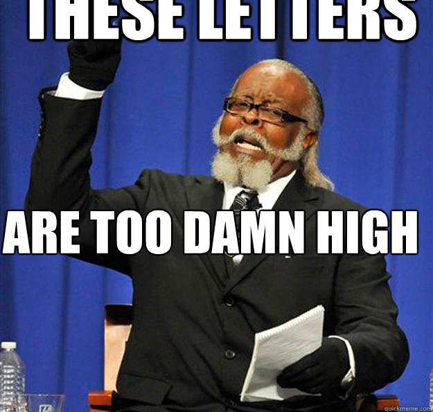 These letters are too damn high  Jimmy McMillan