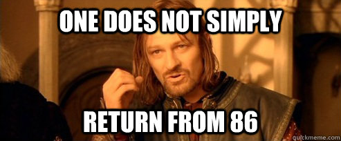 One does not simply Return from 86  One Does Not Simply