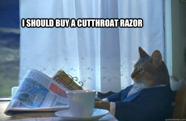 I should buy a cutthroat razor - I should buy a cutthroat razor  Sophisticated Cat