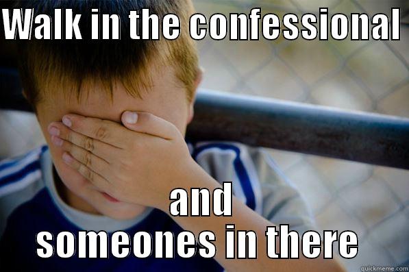 Catholic problems  - WALK IN THE CONFESSIONAL  AND SOMEONES IN THERE  Confession kid