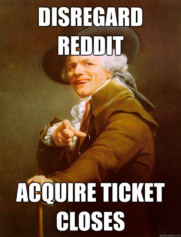 disregard reddit Acquire ticket closes  Joseph Ducreux