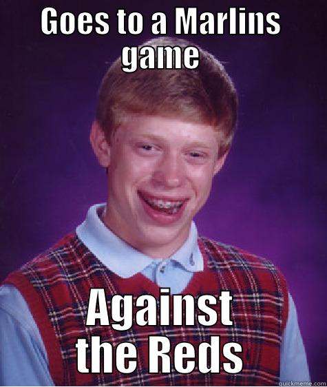 Bad replay - GOES TO A MARLINS GAME AGAINST THE REDS Bad Luck Brian