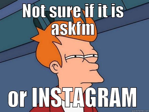 NOT SURE IF IT IS ASKFM OR INSTAGRAM Futurama Fry