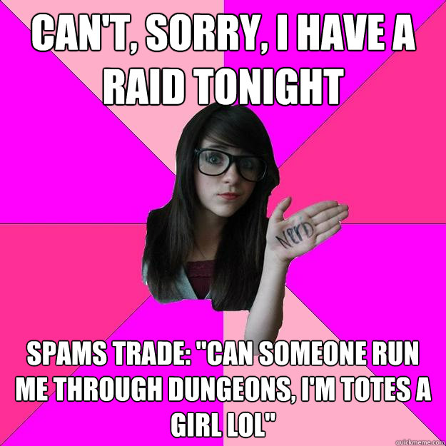 Can't, Sorry, I have a Raid tonight spams trade: 