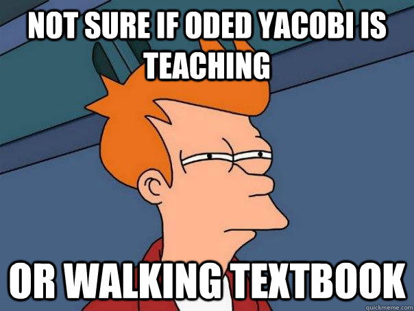 NOT SURE IF ODED YACOBI is teaching or walking textbook  Futurama Fry