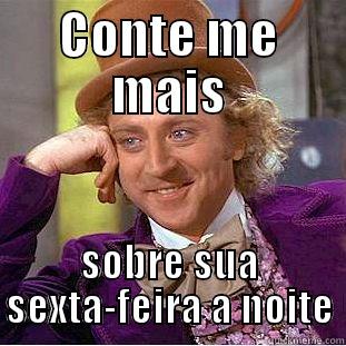 CONTE ME MAIS SOBRE SUA SEXTA-FEIRA A NOITE Condescending Wonka