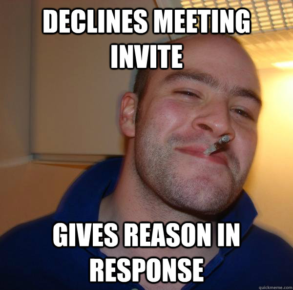 Declines meeting invite gives reason in response - Declines meeting invite gives reason in response  Misc