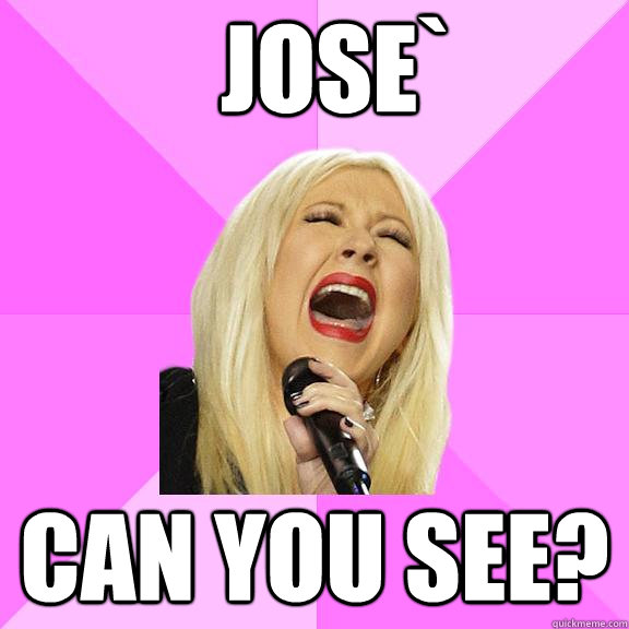 Jose` Can you see?  Wrong Lyrics Christina