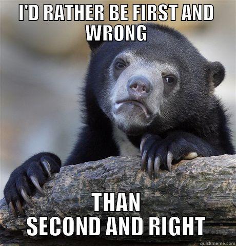 I'D RATHER BE FIRST AND WRONG THAN SECOND AND RIGHT Confession Bear