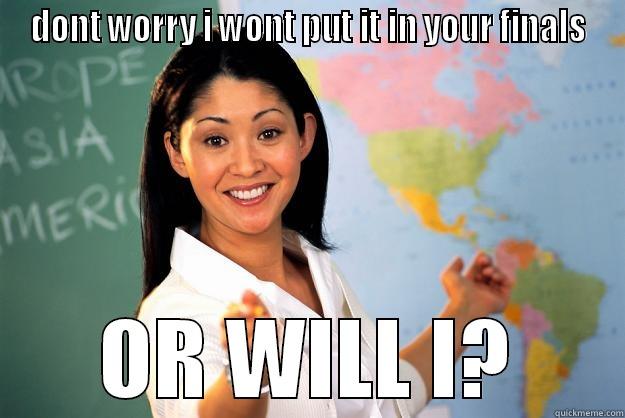 troll teacher - DONT WORRY I WONT PUT IT IN YOUR FINALS OR WILL I? Unhelpful High School Teacher