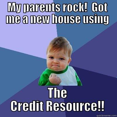 happy baby - MY PARENTS ROCK!  GOT ME A NEW HOUSE USING THE CREDIT RESOURCE!! Success Kid