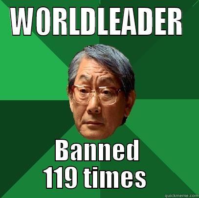 W0RLDLEADER BANNED 119 TIMES  High Expectations Asian Father