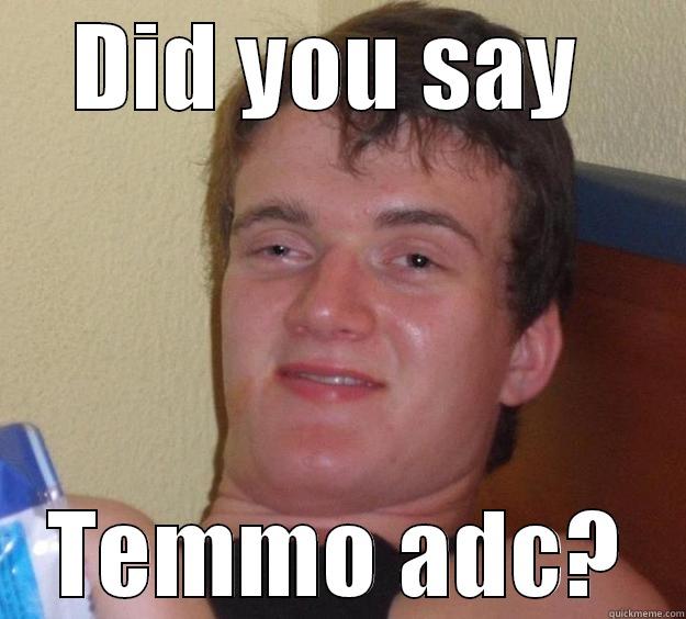 DID YOU SAY  TEMMO ADC? 10 Guy