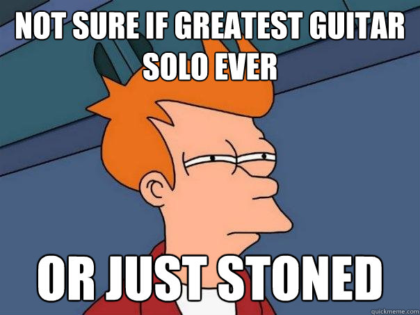 Not sure if greatest guitar solo ever or just stoned  Futurama Fry