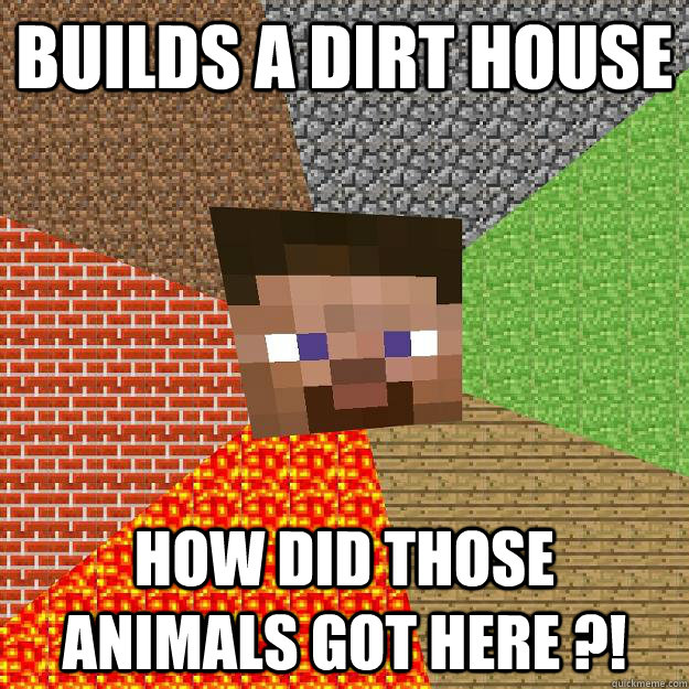 BUILDS A DIRT HOUSE HOW DID THOSE ANIMALS GOT HERE ?! - BUILDS A DIRT HOUSE HOW DID THOSE ANIMALS GOT HERE ?!  Minecraft