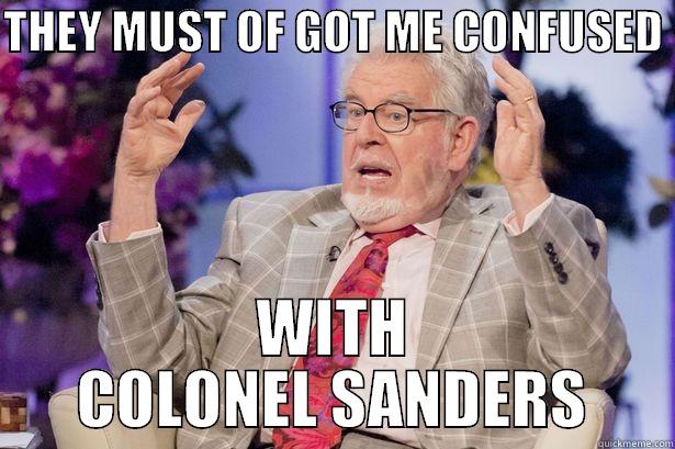 ROLF HARRIS  - THEY MUST OF GOT ME CONFUSED  WITH COLONEL SANDERS Misc