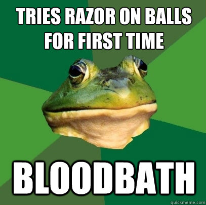 tries razor on balls for first time bloodbath - tries razor on balls for first time bloodbath  Foul Bachelor Frog