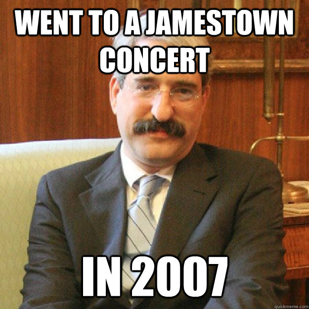 went to a jamestown concert in 2007 - went to a jamestown concert in 2007  Hipster Yale Provost