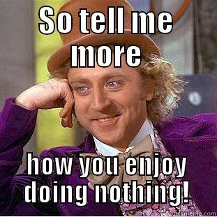 At the pool - SO TELL ME MORE HOW YOU ENJOY DOING NOTHING! Creepy Wonka
