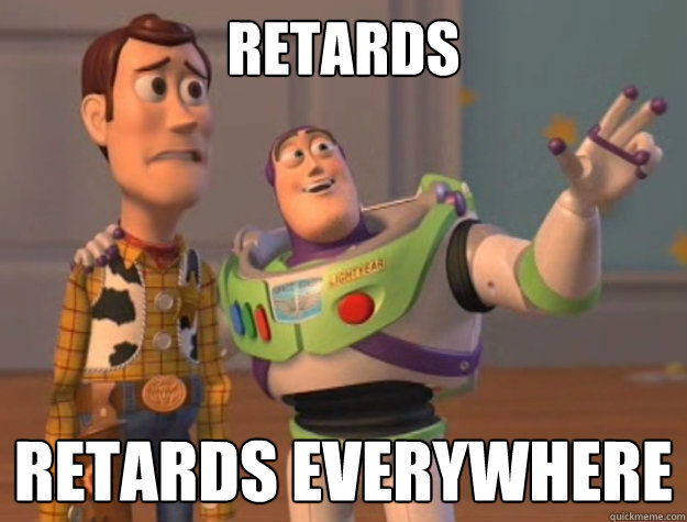 RETARDS RETARDS EVERYWHERE  Toy Story