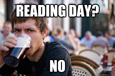 Reading day?  No - Reading day?  No  Lazy College Senior