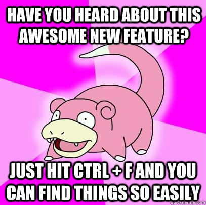 Have you heard about this awesome new feature? just hit ctrl + F and you can find things so easily  Slowpoke