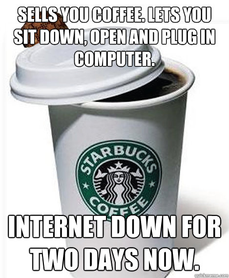 Sells you coffee. Lets you sit down, open and plug in computer. Internet down for two days now.  