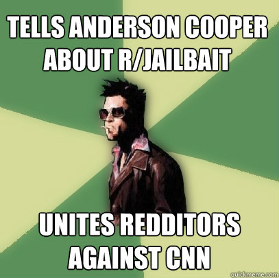 tells anderson cooper about r/jailbait unites redditors against cnn  Helpful Tyler Durden