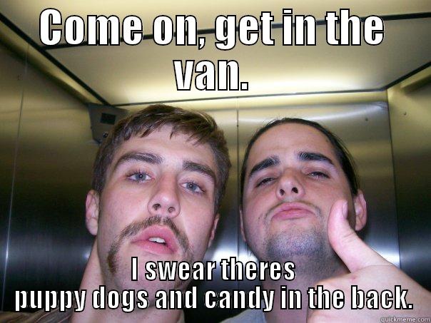 candy dave - COME ON, GET IN THE VAN. I SWEAR THERES PUPPY DOGS AND CANDY IN THE BACK. Misc