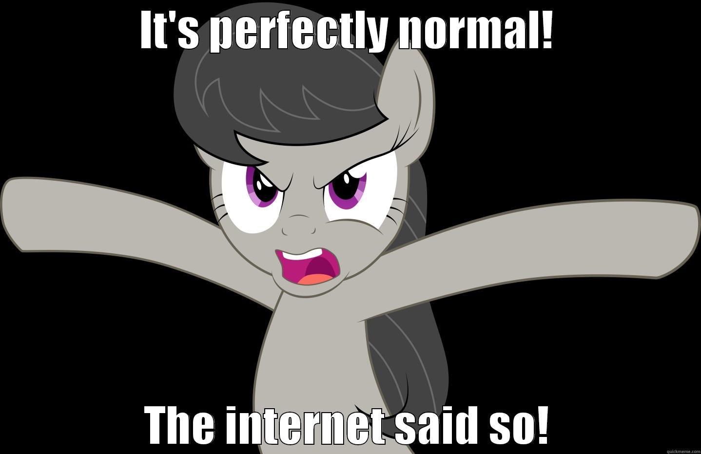 The Internet Said So! - IT'S PERFECTLY NORMAL! THE INTERNET SAID SO! Misc