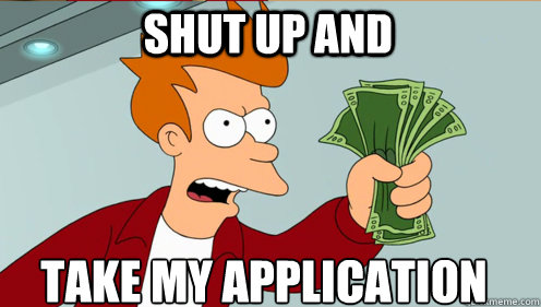 Shut up and  take my Application   Fry shut up and take my money credit card