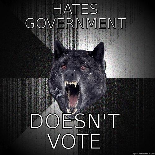 HATES GOVERNMENT DOESN'T VOTE Insanity Wolf