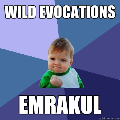 WIld evocations Emrakul  Success Kid