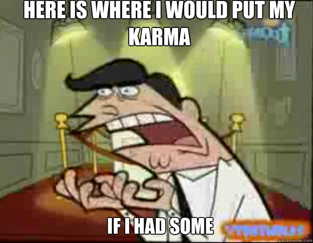 Here is where I would put my karma IF I HAD some  Fairly Odd Parents