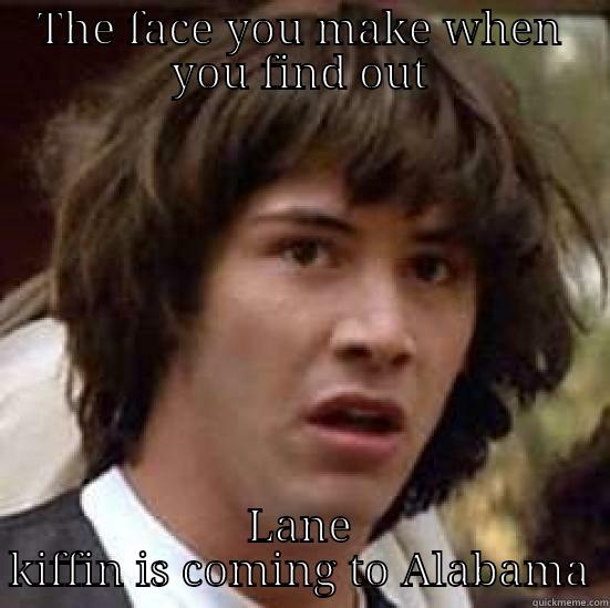 THE FACE YOU MAKE WHEN YOU FIND OUT LANE KIFFIN IS COMING TO ALABAMA conspiracy keanu