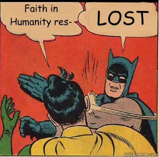 Faith in Humanity res- LOST  Slappin Batman